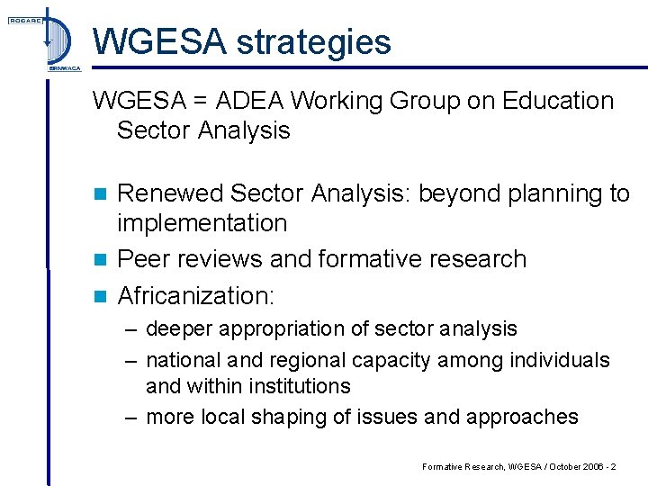 WGESA strategies WGESA = ADEA Working Group on Education Sector Analysis Renewed Sector Analysis: