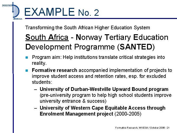 EXAMPLE No. 2 Transforming the South African Higher Education System South Africa - Norway
