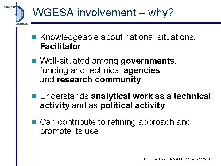 WGESA involvement – why? n Knowledgeable about national situations, Facilitator n Well-situated among governments,