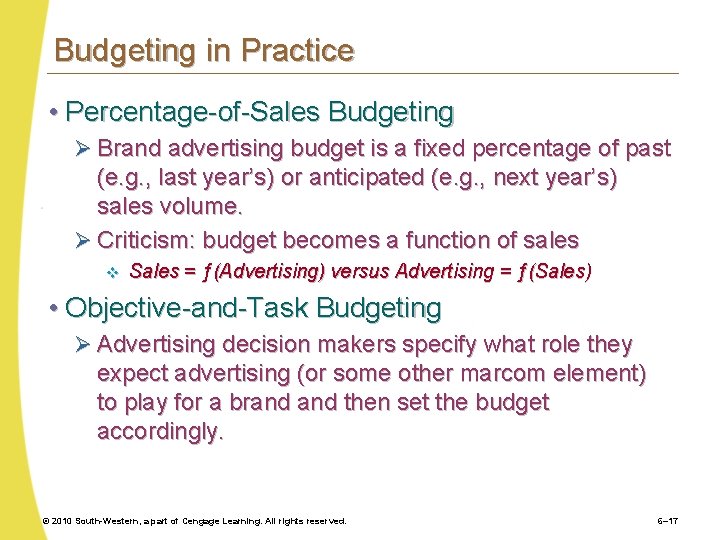 Budgeting in Practice • Percentage-of-Sales Budgeting Ø Brand advertising budget is a fixed percentage