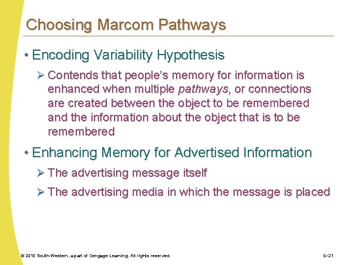 Choosing Marcom Pathways • Encoding Variability Hypothesis Ø Contends that people’s memory for information