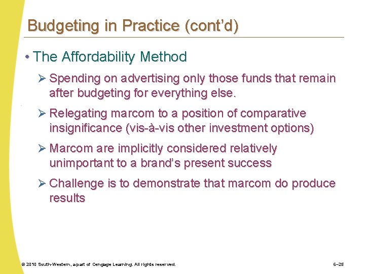 Budgeting in Practice (cont’d) • The Affordability Method Ø Spending on advertising only those