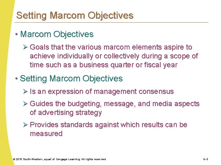 Setting Marcom Objectives • Marcom Objectives Ø Goals that the various marcom elements aspire