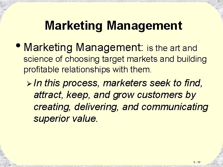 Marketing Management • Marketing Management: is the art and science of choosing target markets