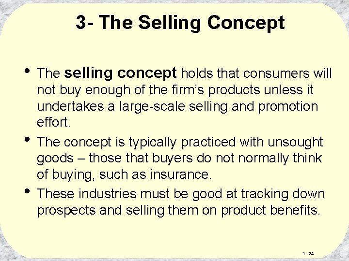 3 - The Selling Concept • The selling concept holds that consumers will •