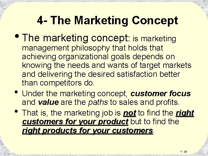 4 - The Marketing Concept • The marketing concept: is marketing • • management