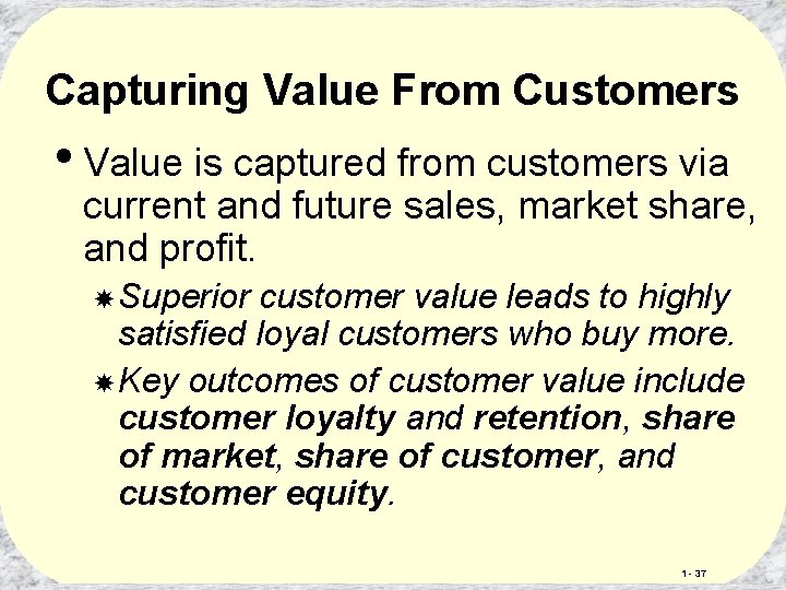 Capturing Value From Customers • Value is captured from customers via current and future