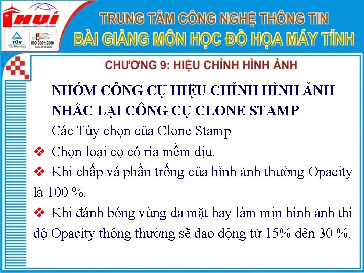 NHÓM CÔNG CỤ HIỆU CHỈNH HÌNH ẢNH NHẮC LẠI CÔNG CỤ CLONE STAMP Các