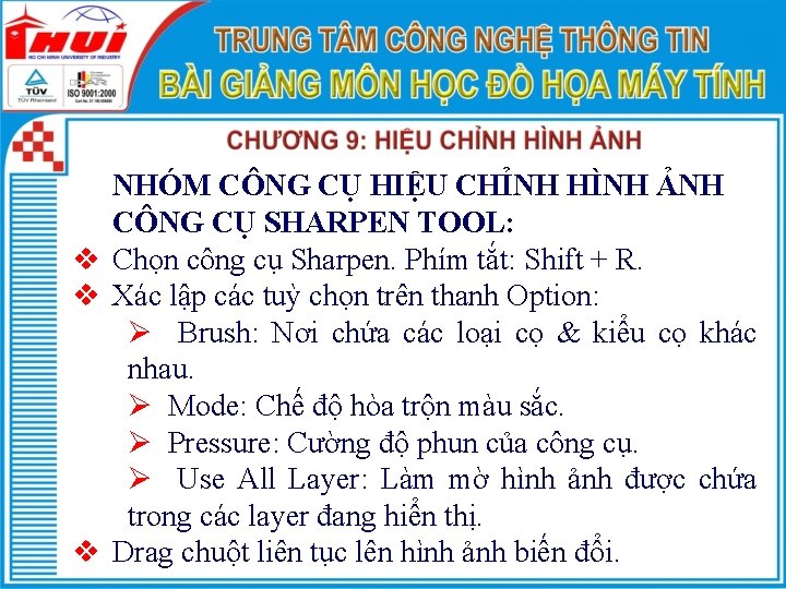 NHÓM CÔNG CỤ HIỆU CHỈNH HÌNH ẢNH CÔNG CỤ SHARPEN TOOL: v Chọn công