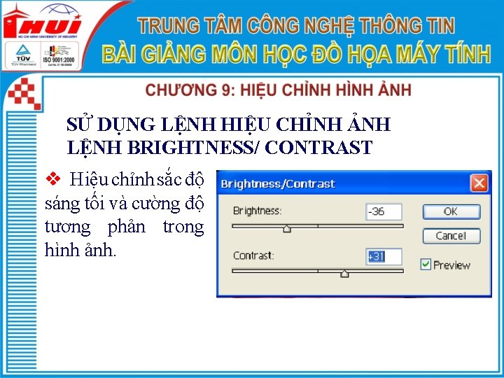 SỬ DỤNG LỆNH HIỆU CHỈNH ẢNH LỆNH BRIGHTNESS/ CONTRAST v Hiệu chỉnh sắc độ