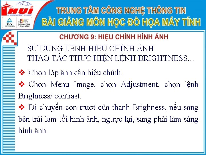 SỬ DỤNG LỆNH HIỆU CHỈNH ẢNH THAO TÁC THỰC HIỆN LỆNH BRIGHTNESS… v Chọn