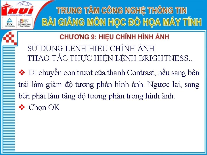 SỬ DỤNG LỆNH HIỆU CHỈNH ẢNH THAO TÁC THỰC HIỆN LỆNH BRIGHTNESS… v Di