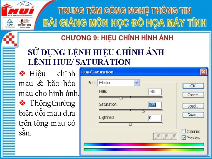 SỬ DỤNG LỆNH HIỆU CHỈNH ẢNH LỆNH HUE/ SATURATION v Hiệu chỉnh màu &