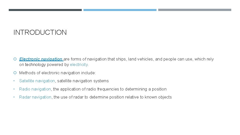 INTRODUCTION Electronic navigation are forms of navigation that ships, land vehicles, and people can