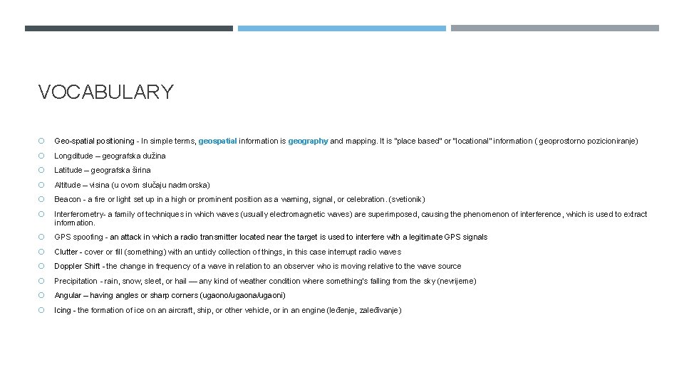 VOCABULARY Geo-spatial positioning - In simple terms, geospatial information is geography and mapping. It