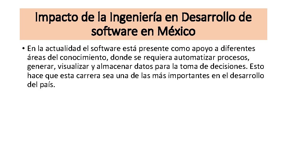 Impacto de la Ingeniería en Desarrollo de software en México • En la actualidad