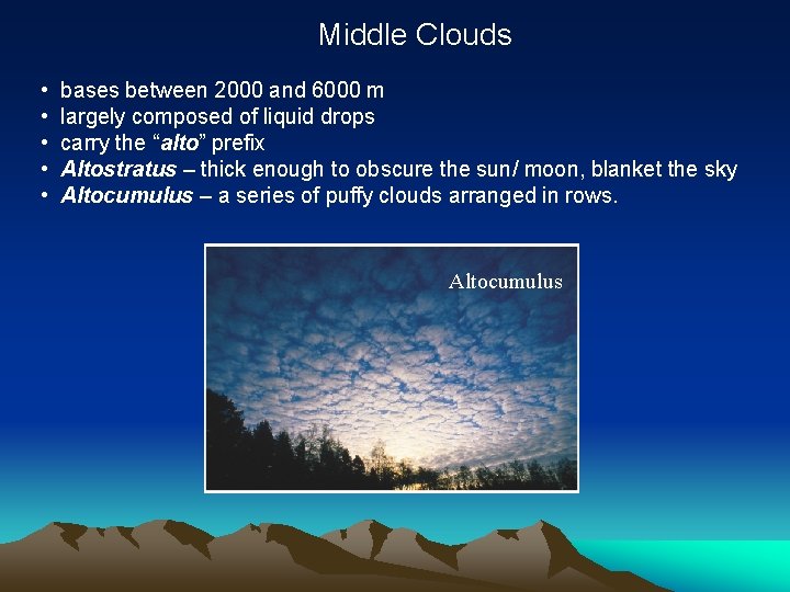 Middle Clouds • • • bases between 2000 and 6000 m largely composed of