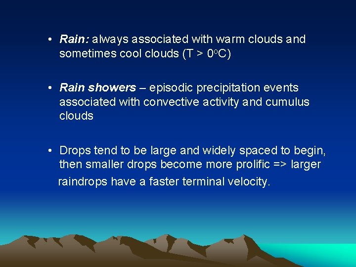  • Rain: always associated with warm clouds and sometimes cool clouds (T >