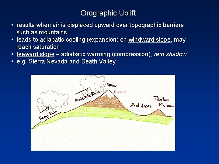 Orographic Uplift • results when air is displaced upward over topographic barriers such as
