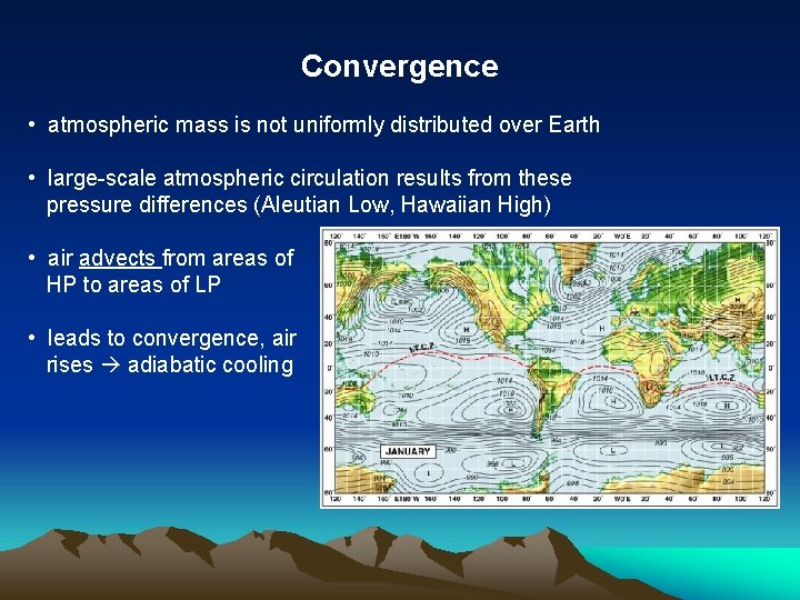 Convergence • atmospheric mass is not uniformly distributed over Earth • large-scale atmospheric circulation