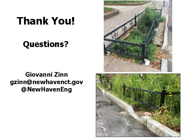 Thank You! Questions? Giovanni Zinn gzinn@newhavenct. gov @New. Haven. Eng 