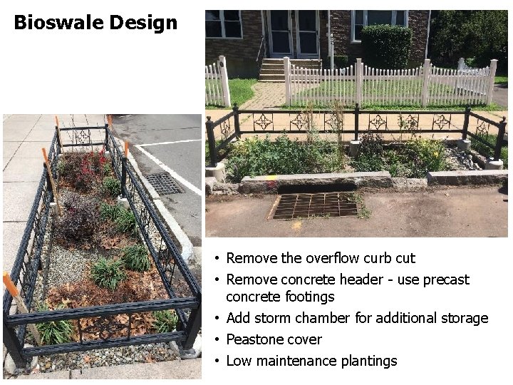 Bioswale Design • Remove the overflow curb cut • Remove concrete header - use