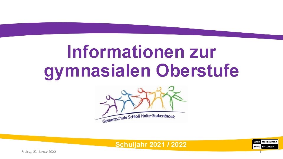 Informationen zur gymnasialen Oberstufe Schuljahr 2021 / 2022 Freitag, 21. Januar 2022 1 