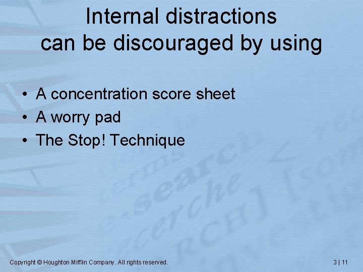Internal distractions can be discouraged by using • A concentration score sheet • A