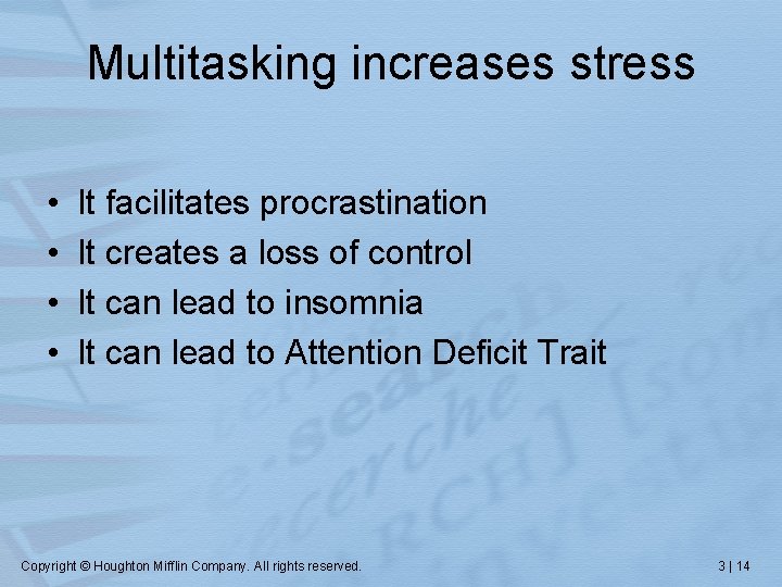 Multitasking increases stress • • It facilitates procrastination It creates a loss of control