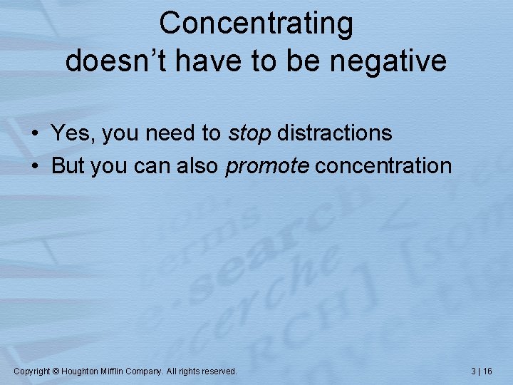 Concentrating doesn’t have to be negative • Yes, you need to stop distractions •
