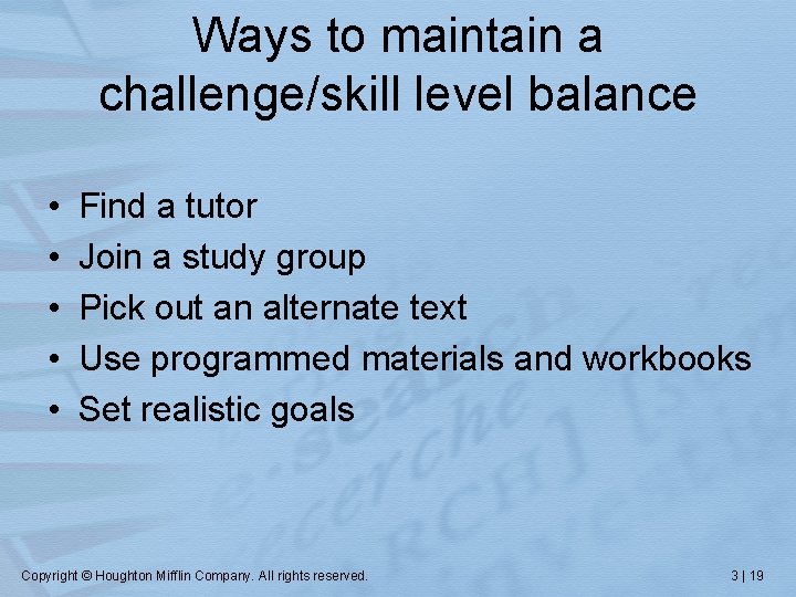 Ways to maintain a challenge/skill level balance • • • Find a tutor Join