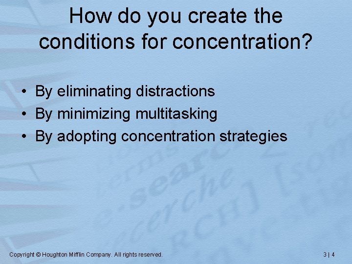 How do you create the conditions for concentration? • By eliminating distractions • By