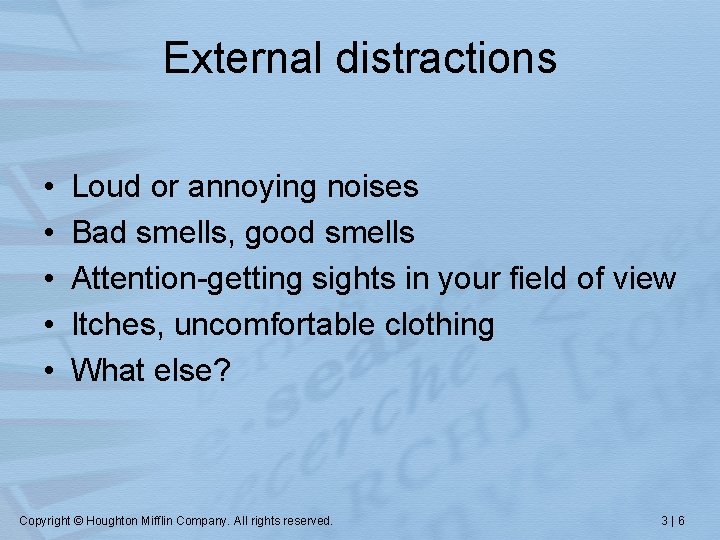 External distractions • • • Loud or annoying noises Bad smells, good smells Attention-getting