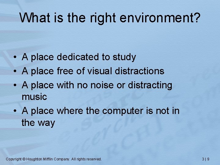 What is the right environment? • A place dedicated to study • A place