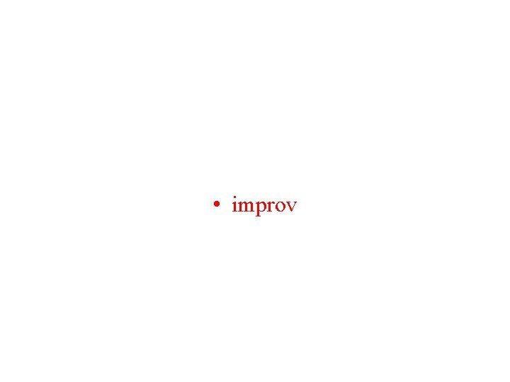  • improv 