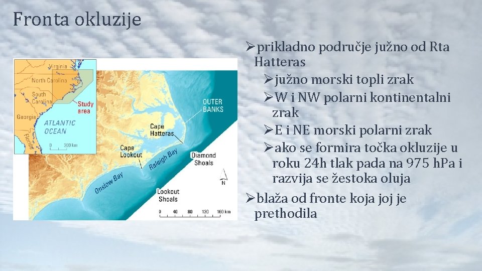 Fronta okluzije Øprikladno područje južno od Rta Hatteras Øjužno morski topli zrak ØW i