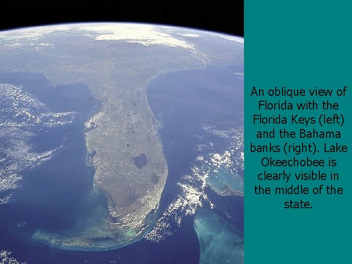 An oblique view of Florida with the Florida Keys (left) and the Bahama banks