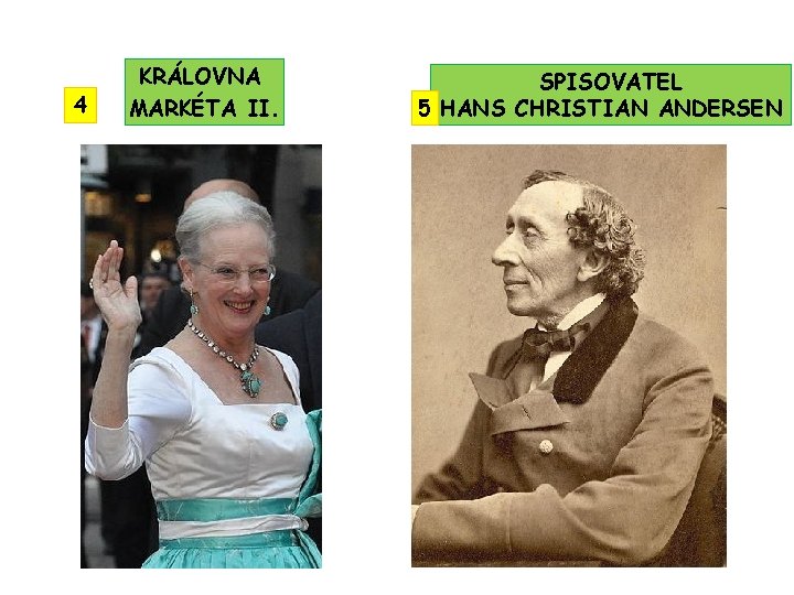 4 KRÁLOVNA MARKÉTA II. SPISOVATEL 5 HANS CHRISTIAN ANDERSEN 