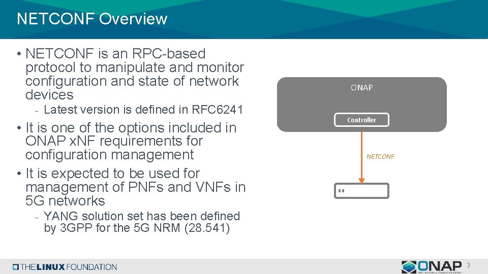 NETCONF Overview • NETCONF is an RPC-based protocol to manipulate and monitor configuration and