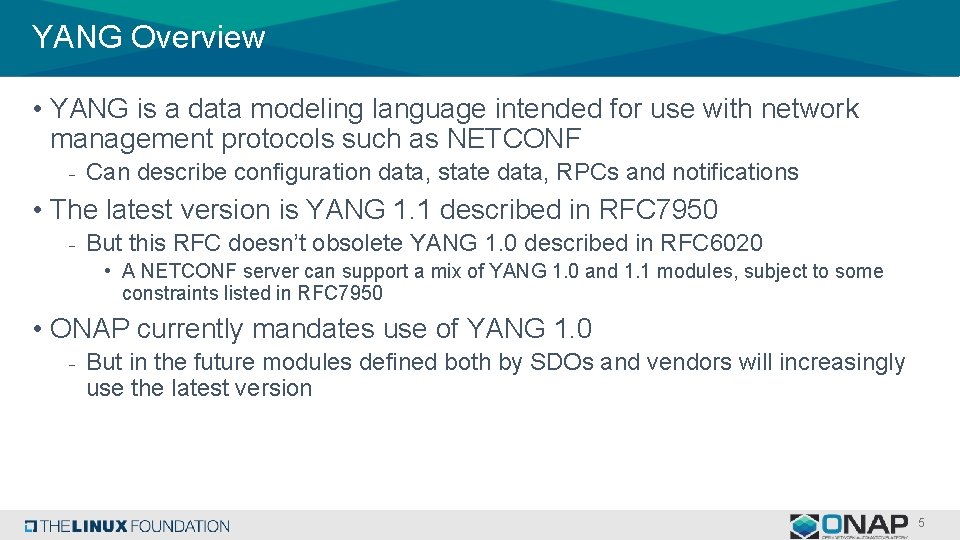 YANG Overview • YANG is a data modeling language intended for use with network