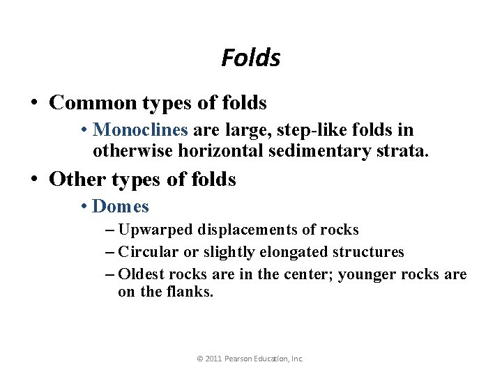 Folds • Common types of folds • Monoclines are large, step-like folds in otherwise