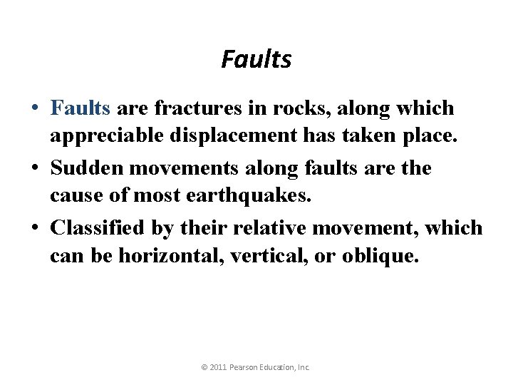 Faults • Faults are fractures in rocks, along which appreciable displacement has taken place.