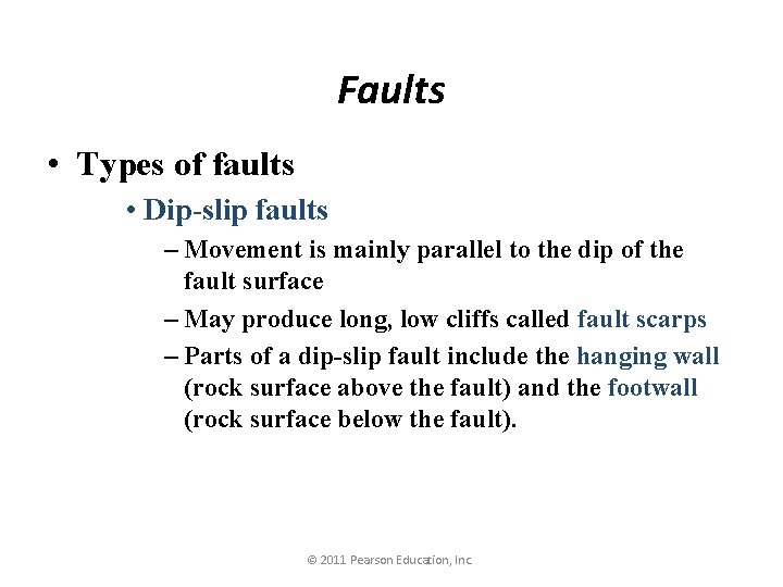 Faults • Types of faults • Dip-slip faults – Movement is mainly parallel to