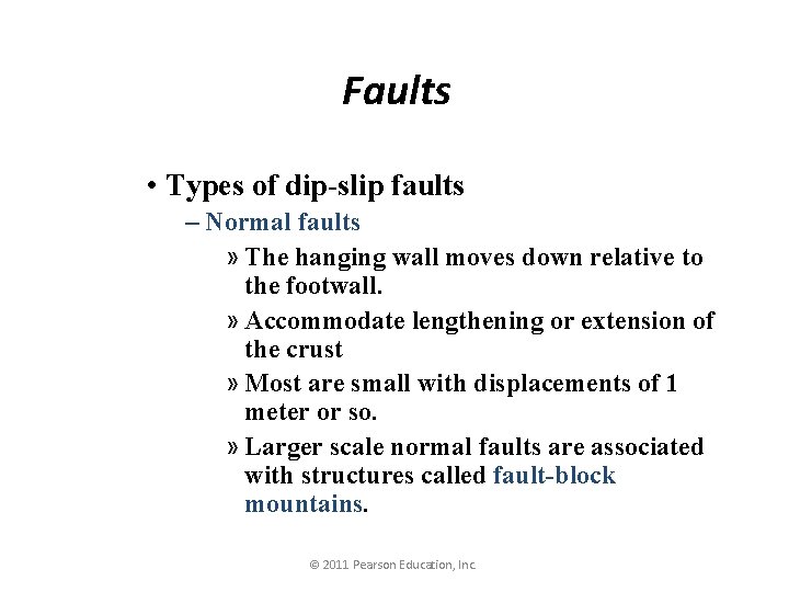 Faults • Types of dip-slip faults – Normal faults » The hanging wall moves