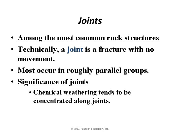Joints • Among the most common rock structures • Technically, a joint is a