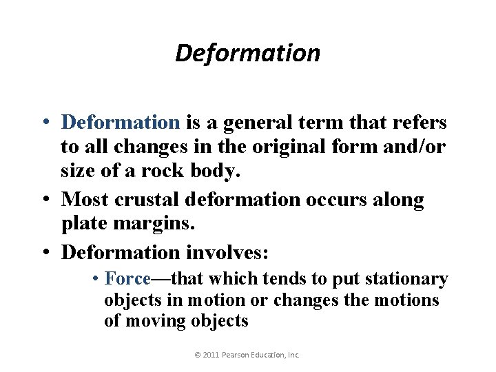 Deformation • Deformation is a general term that refers to all changes in the