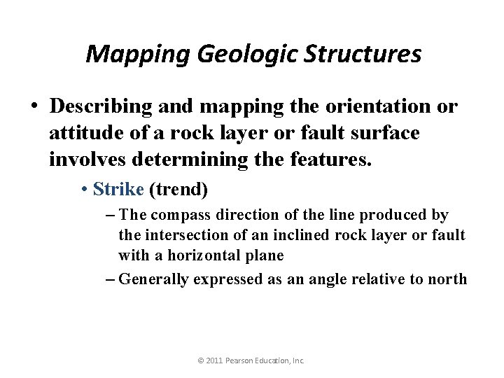 Mapping Geologic Structures • Describing and mapping the orientation or attitude of a rock