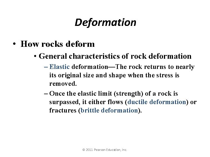 Deformation • How rocks deform • General characteristics of rock deformation – Elastic deformation—The