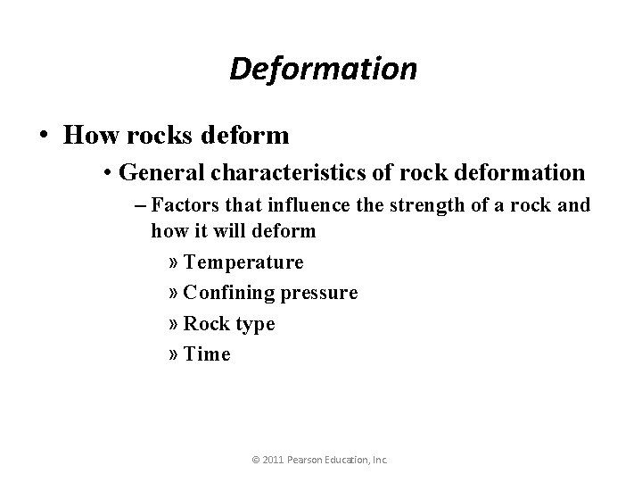 Deformation • How rocks deform • General characteristics of rock deformation – Factors that