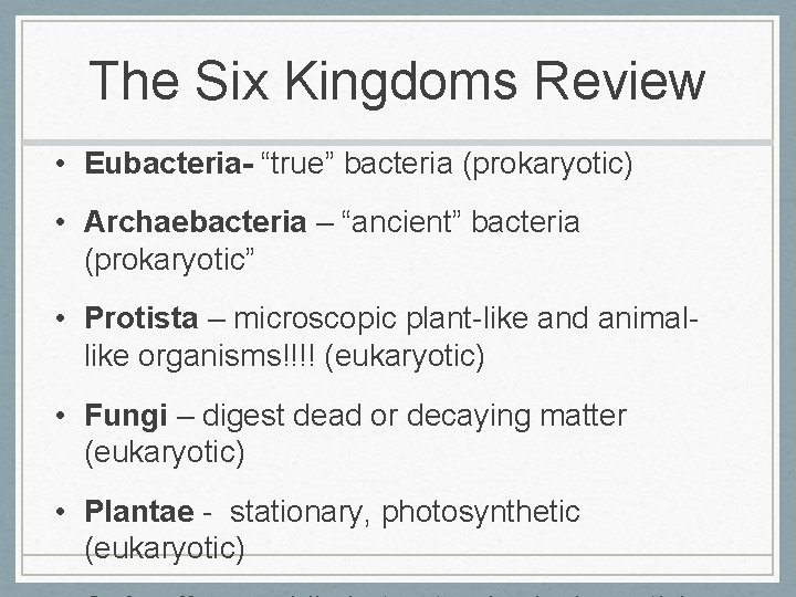 The Six Kingdoms Review • Eubacteria- “true” bacteria (prokaryotic) • Archaebacteria – “ancient” bacteria